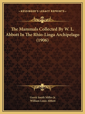 The Mammals Collected By W. L. Abbott In The Rh... 1169646239 Book Cover