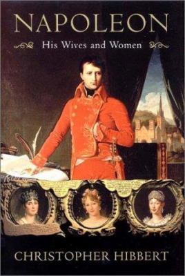 Napoleon: His Wives and Women 0393052028 Book Cover