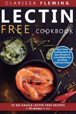 Lectin Free Cookbook: No Hassle Lectin Free Rec... 1647133688 Book Cover