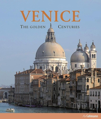 Venice: The Golden Centuries 384800013X Book Cover