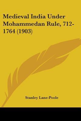 Medieval India Under Mohammedan Rule, 712-1764 ... 1104189313 Book Cover