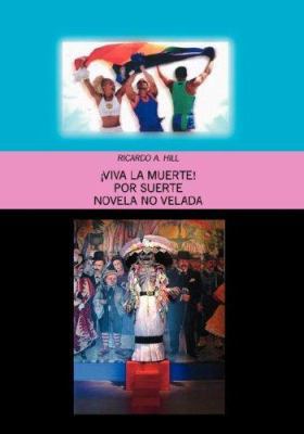 Viva La Muerte!: Por Suerte Novela No Velada [Spanish] 1425142338 Book Cover
