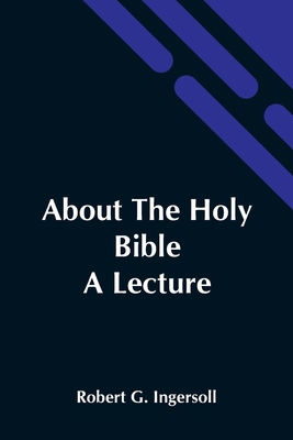 About The Holy Bible: A Lecture 9354544126 Book Cover