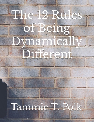 The 12 Rules of Being Dynamically Different B0CWS4PGKB Book Cover