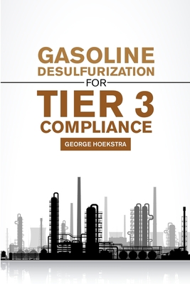 Gasoline desulfurization for Tier 3 Compliance 1716906040 Book Cover