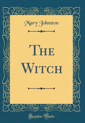 The Witch (Classic Reprint) 0483449946 Book Cover