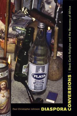 Diaspora Conversions: Black Carib Religion and ... 0520249704 Book Cover