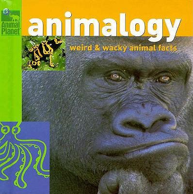 Animalogy: Weird and Wacky Animal Facts 0517800012 Book Cover