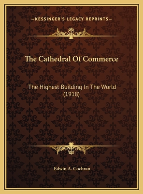 The Cathedral Of Commerce: The Highest Building... 1169472672 Book Cover