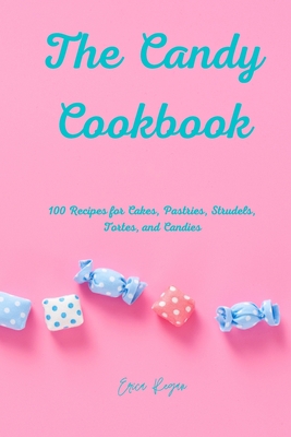The Candy Cookbook 1803503246 Book Cover