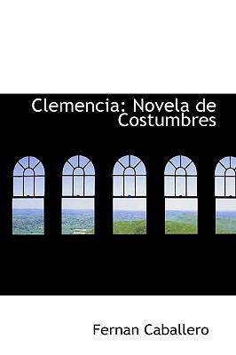 Clemencia: Novela de Costumbres 1110212208 Book Cover