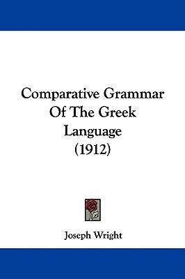 Comparative Grammar Of The Greek Language (1912) 1104109913 Book Cover