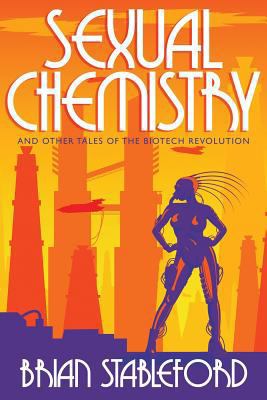 Sexual Chemistry and Other Tales of the Biotech... 1479400130 Book Cover