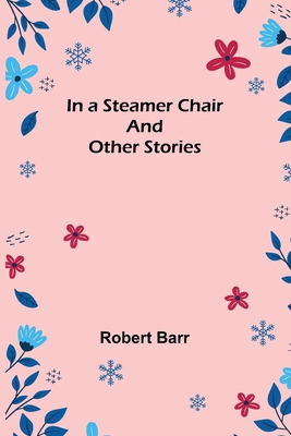 In a Steamer Chair and Other Stories 9356314594 Book Cover