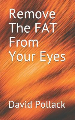 Remove the Fat from Your Eyes 1797921495 Book Cover