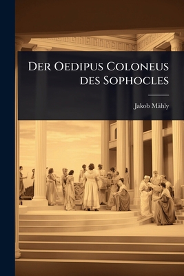 Der Oedipus Coloneus des Sophocles 1023615169 Book Cover