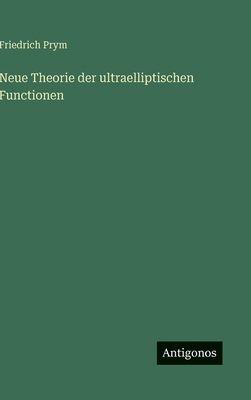 Neue Theorie der ultraelliptischen Functionen [German] 3563912009 Book Cover