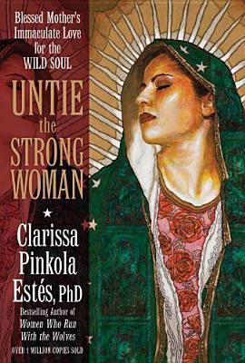 Untie the Strong Woman: Blessed Mother's Immacu... 160407079X Book Cover