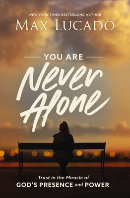 You Are Never Alone: Trust in the Miracle of Go... 1400217377 Book Cover