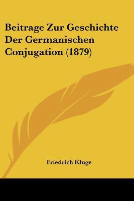Beitrage Zur Geschichte Der Germanischen Conjug... 1104092948 Book Cover
