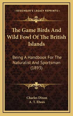 The Game Birds And Wild Fowl Of The British Isl... 1167309421 Book Cover