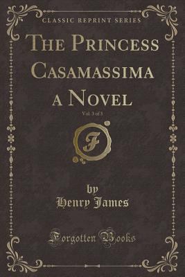 The Princess Casamassima a Novel, Vol. 3 of 3 (... 133001832X Book Cover