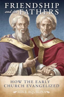 Friendship and the Fathers: How the Early Churc... 1645851125 Book Cover
