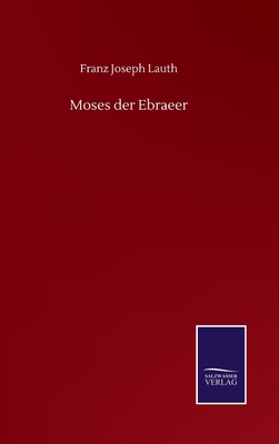 Moses der Ebraeer [German] 3752516275 Book Cover