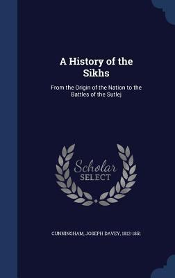 A History of the Sikhs: From the Origin of the ... 1340090686 Book Cover