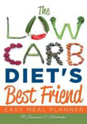 The Low Carb Diet's Best Friend: Easy Meal Planner 168326553X Book Cover