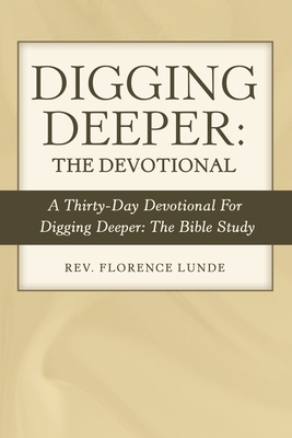 Digging Deeper: the Devotional: A Thirty-Day De... 1973680440 Book Cover