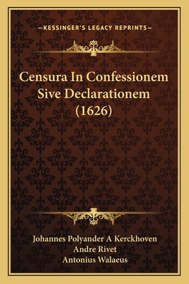 Censura In Confessionem Sive Declarationem (1626) [Latin] 1166483118 Book Cover