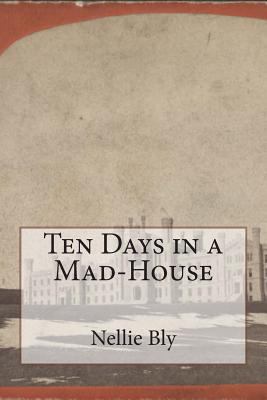 Ten Days in a Mad-House 1500454303 Book Cover