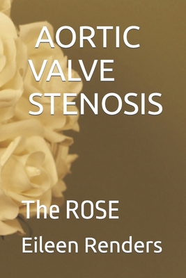 Aortic Valve Stenosis: The ROSE B0C12DRRPV Book Cover