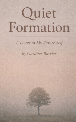 Quiet Formation: A Letter to my Future Self B0GRN7VVN7 Book Cover