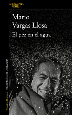 El Pez En El Agua / A Fish in Water: A Memoir [Spanish] 8420475424 Book Cover