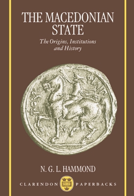 The Macedonian State: Origins, Institutions, an... 0198149271 Book Cover