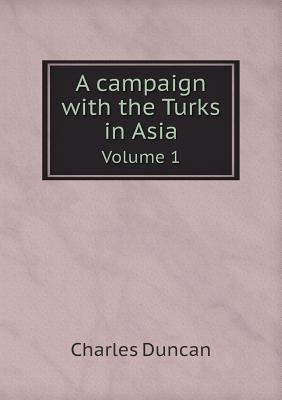 A campaign with the Turks in Asia Volume 1 5518853963 Book Cover