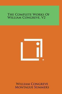 The Complete Works of William Congreve, V2 1258928051 Book Cover