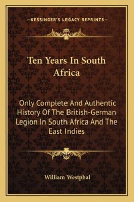 Ten Years In South Africa: Only Complete And Au... 1163264431 Book Cover