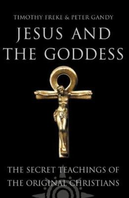 Jesus and the Goddess : The Secret Teachings of... 000710071X Book Cover