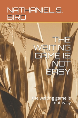 The Waiting Game Is Not Easy: the waiting game ... 1794615741 Book Cover