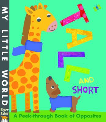 Tall and Short: A peek-through book of opposite... 1848959672 Book Cover