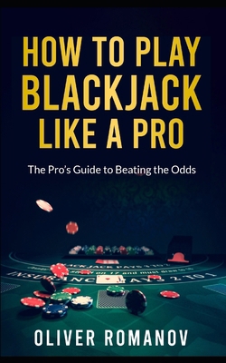 How to Play Blackjack Like a Pro: The Pro's Gui... B0DG5Z3CD8 Book Cover