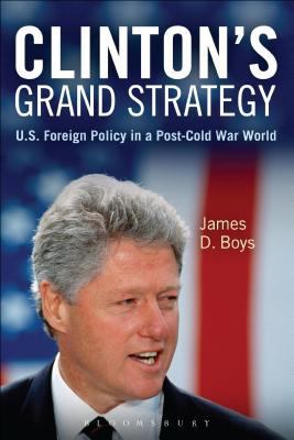 Clinton's Grand Strategy: US Foreign Policy in ... 1472533224 Book Cover