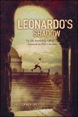 Leonardo's Shadow: Or, My Astonishing Life as L... 1416905448 Book Cover
