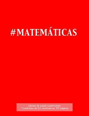 #MATEMÁTICAS Libreta de papel cuadriculado, cua... [Spanish] 1523406887 Book Cover