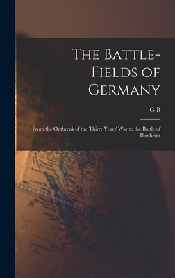 The Battle-fields of Germany: From the Outbreak... 1017031622 Book Cover