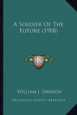 A Soldier Of The Future (1908) 1163949159 Book Cover