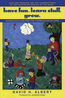 Have Fun. Learn Stuff. Grow.: Homeschooling and... 1567513700 Book Cover